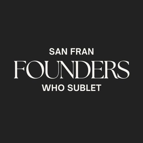 Part of Founders who sublet - SF